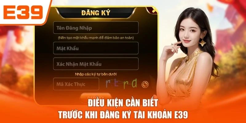 Điều kiện cần biết trước khi đăng ký tài khoản E39