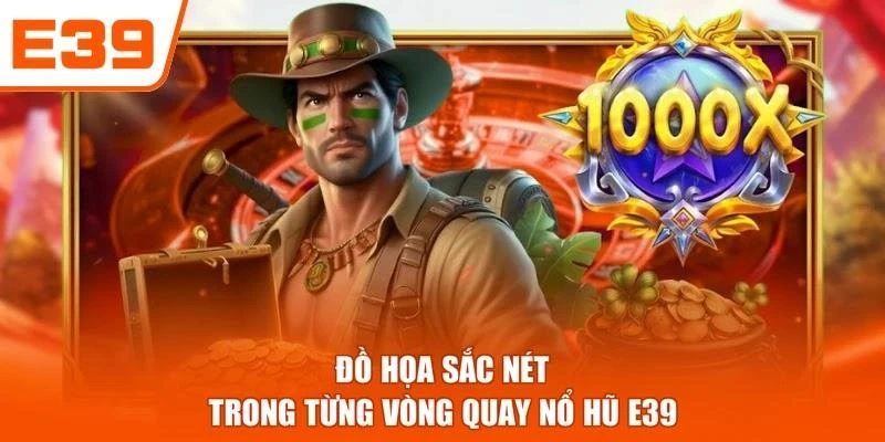 Đồ họa sắc nét trong từng vòng quay Nổ hũ E39