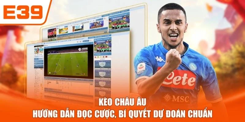 Kèo Châu Âu - Hướng Dẫn Đọc Cược, Bí Quyết Dự Đoán Chuẩn