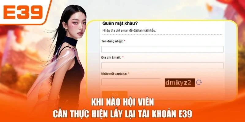 Khi nào hội viên cần thực hiện lấy lại tài khoản E39