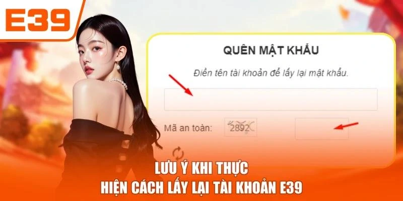 Lưu ý khi thực hiện cách lấy lại tài khoản E39