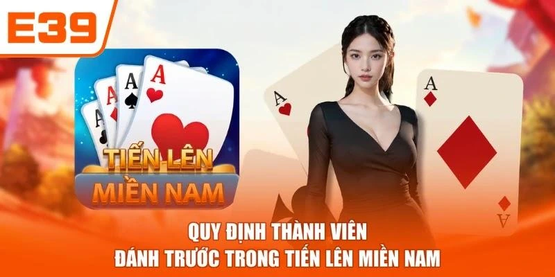 Quy định thành viên đánh trước trong tiến lên miền Nam