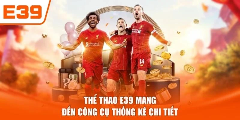 Thể thao E39 mang đến công cụ thống kê chi tiết