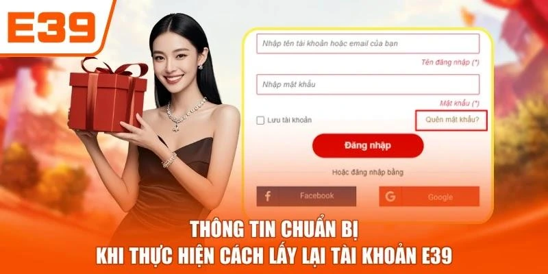Thông tin chuẩn bị khi thực hiện cách lấy lại tài khoản E39